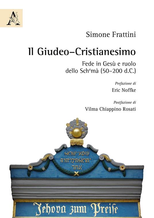 Il Giudeo-cristianesimo. Fede in Gesù e ruolo della Shemà (50-200 d.C.) - Simone Frattini - copertina