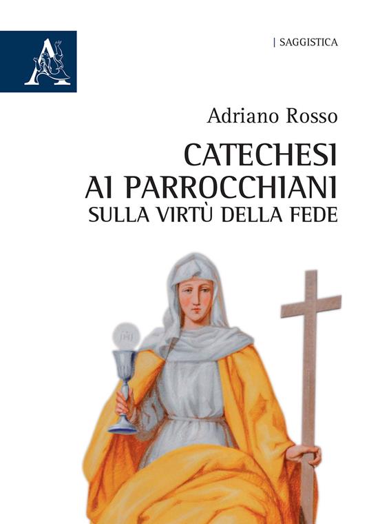 Catechesi ai parrocchiani sulla virtù della fede - Adriano Rosso - copertina