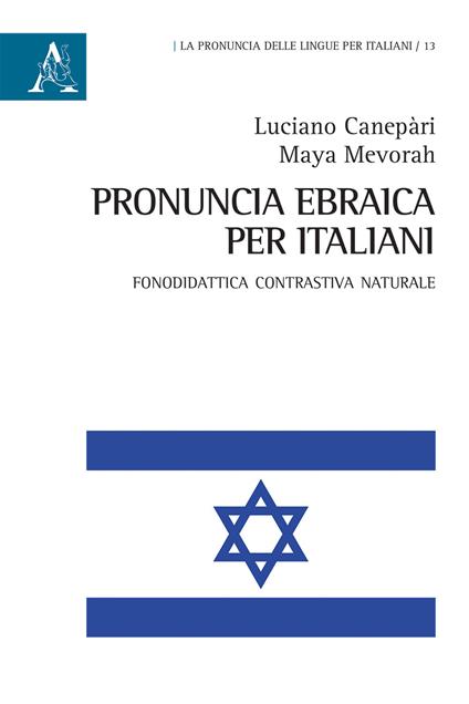 Pronuncia ebraica per italiani. Fonodidattica contrastiva naturale - Luciano Canepari,Maya Mevorah - copertina