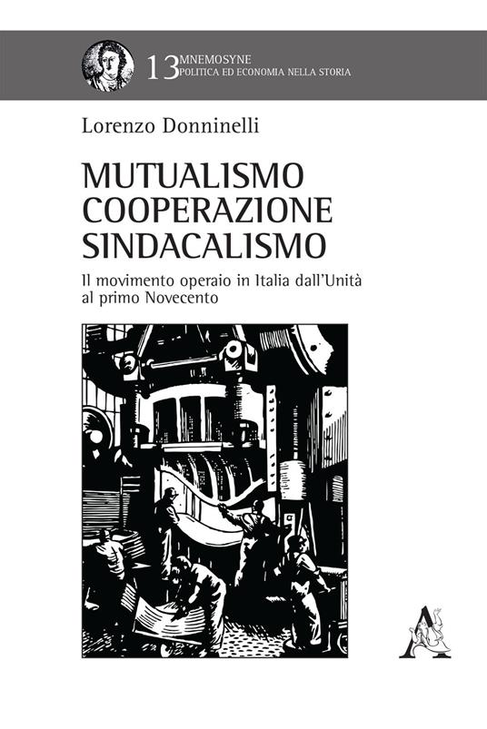 Mutualismo, cooperazione, sindacalismo. Il movimento operaio in Italia dall'Unità al primo Novecento - Lorenzo Donninelli - copertina