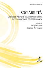 Sociabilità. Modelli e pratiche dello stare insieme in età moderna e contemporanea