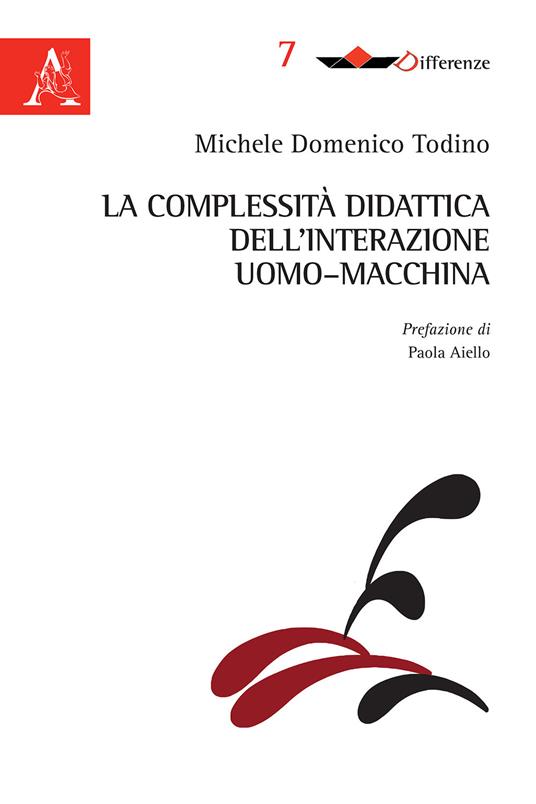 La complessità didattica dell'interazione uomo-macchina - Michele Domenico Todino - copertina