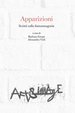 Apparizioni. Scritti sulla fantasmagoria