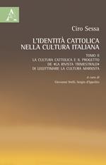 L' identità cattolica nella cultura italiana. Vol. 2: cultura cattolica e il progetto de «La rivista trimestrale» di legittimare la cultura marxista, La.