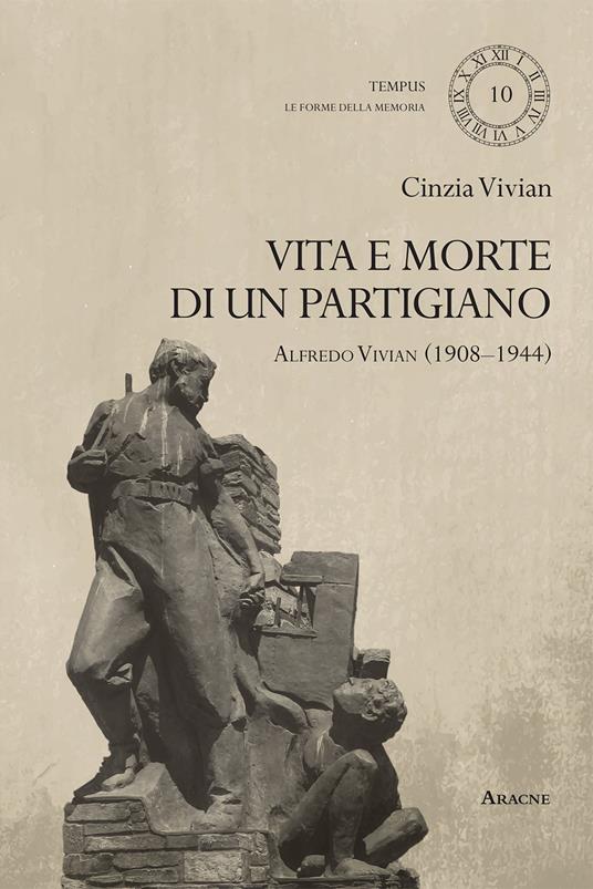 Vita e morte di un partigiano. Alfredo Vivian (1908-1944) - Cinzia Vivian - copertina