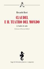 Claudel e il teatro del mondo. Le Soulier de satin