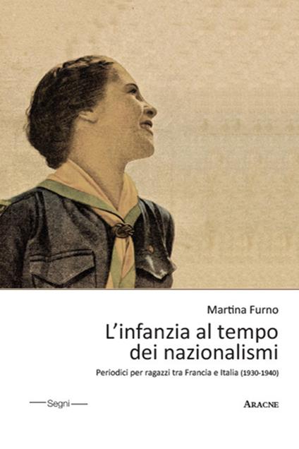 L'infanzia al tempo dei nazionalismi. Periodici per ragazzi tra Francia e Italia (1930-1940) - Martina Furno - copertina
