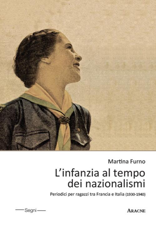 L'infanzia al tempo dei nazionalismi. Periodici per ragazzi tra Francia e Italia (1930-1940) - Martina Furno - copertina