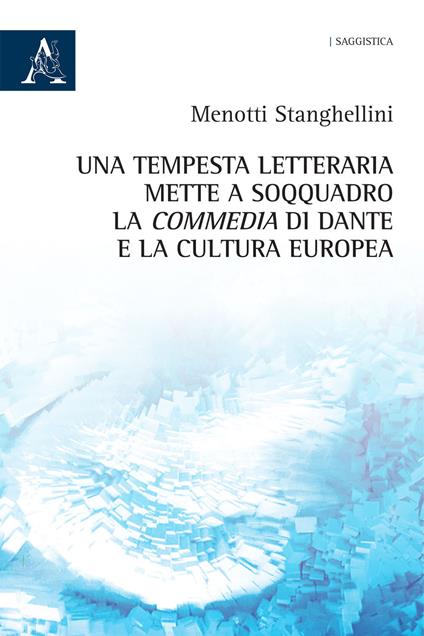 Una tempesta letteraria mette a soqquadro la Commedia di Dante e la cultura europea - Menotti Stanghellini - copertina