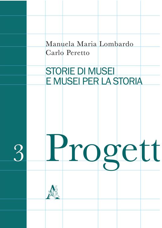 Storie di musei e musei per la storia - Carlo Peretto,Manuela Maria Lombardo - copertina