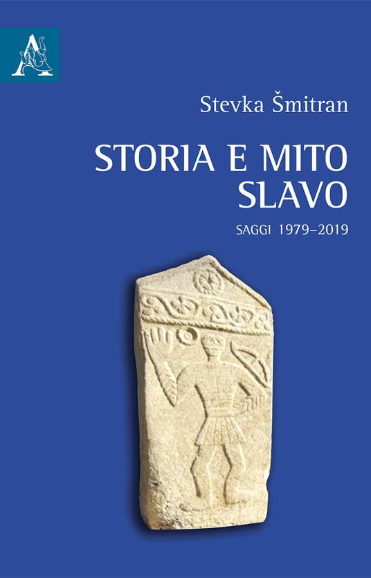 Storia e mito slavo. Saggi 1979–2019 - Stevka Smitran - copertina