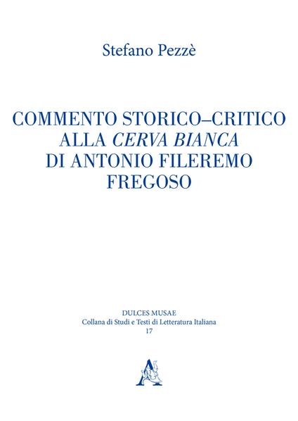 Commento storico-critico alla Cerva bianca di Antonio Fileremo Fregoso - Stefano Pezzè - copertina