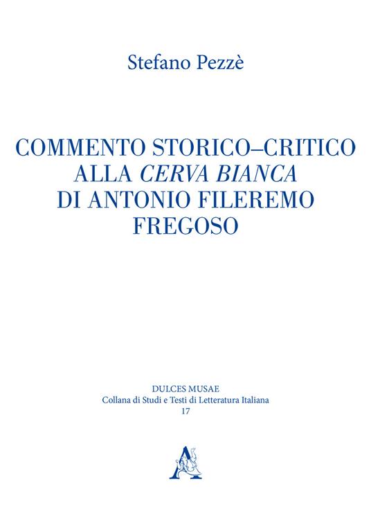 Commento storico-critico alla Cerva bianca di Antonio Fileremo Fregoso - Stefano Pezzè - copertina