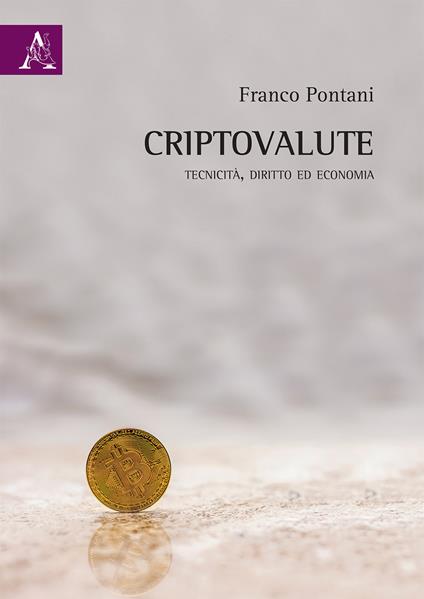 Criptovalute. Tecnicità, diritto ed economia - Franco Pontani - copertina