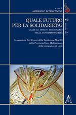 Quale futuro per la solidarietà? Osare lo spirito missionario nella contemporaneità. In occasione dei 30 anni della Fondazione MAGIS della Provincia Euro-Mediterrane