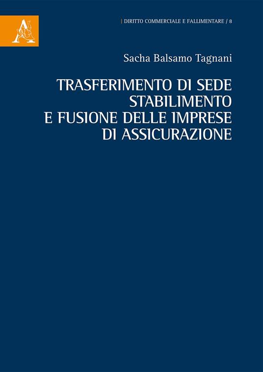 Trasferimento di sede, stabilimento e fusione delle imprese di assicurazione - Sacha Balsamo Tagnani - copertina