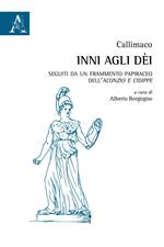 Inni agli dèi. Seguiti da un frammento papiraceo dell'Aconzio e Cidippe