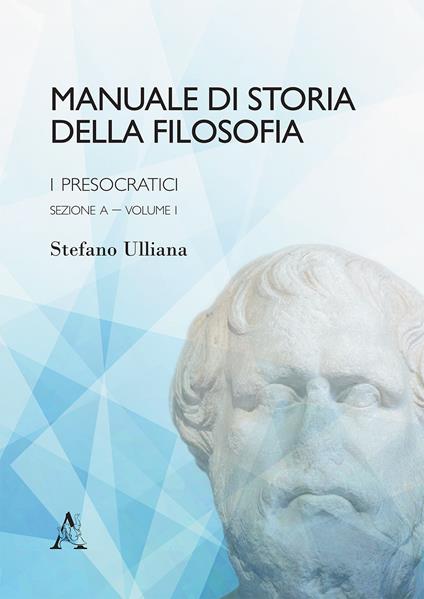 Manuale di storia della filosofia. I presocratici - Stefano Ulliana - copertina