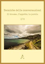 Tecniche delle conversazioni. Il trauma, l'oggetto, la parola (2019). Vol. 2