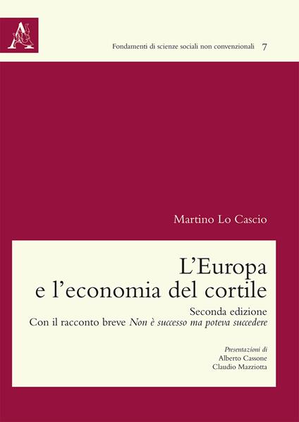 L'Europa e l'economia del cortile. Con il racconto breve Non è successo ma poteva succedere - Martino Lo Cascio - copertina