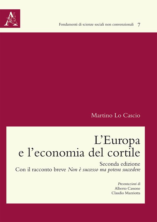 L'Europa e l'economia del cortile. Con il racconto breve Non è successo ma poteva succedere - Martino Lo Cascio - copertina