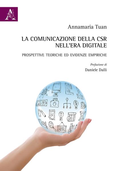 La comunicazione della CSR nell'era digitale. Prospettive teoriche ed evidenze empiriche - Annamaria Tuan - copertina