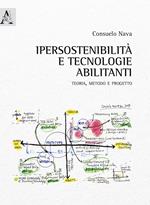 Ipersostenibilità e tecnologie abilitanti. Teoria, metodo e progetto