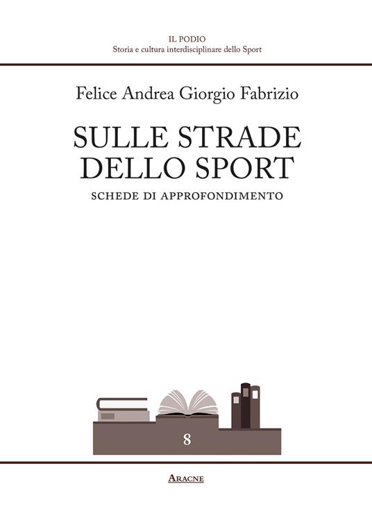 Sulle strade dello sport. Schede di approfondimento - Felice Andrea Giorgio Fabrizio - copertina