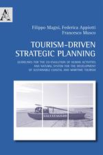 Tourism-driven strategic planning. Guidelines for the co-evolution of human activities and natural system for the development of sustainable coastal and maritime tourism