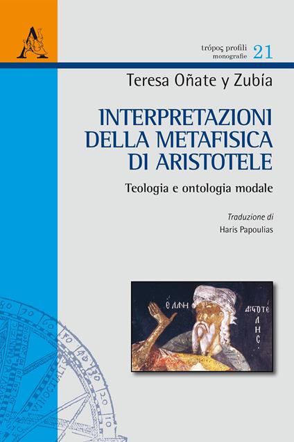 Interpretazioni della Metafisica di Aristotele. Vol. 2: Teologia e ontologia modale. - Teresa Oñate y Zubia - copertina