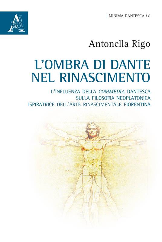 L' ombra di Dante nel Rinascimento. L'influenza della «Commedia» dantesca sulla filosofia neoplatonica, ispiratrice dell'arte rinascimentale fiorentina - Antonella Rigo - copertina