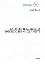 La logica dell'incerto seguendo Bruno de Finetti