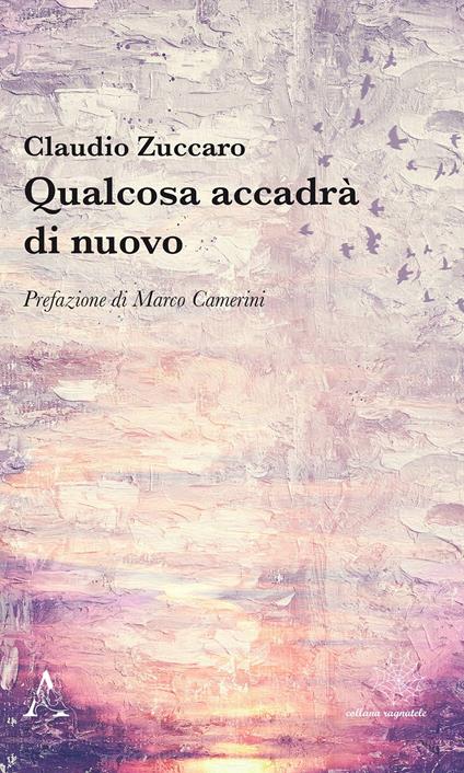 Qualcosa accadrà di nuovo - Claudio Zuccaro - copertina