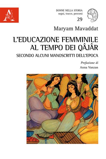 L' educazione femminile al tempo dei Qâjâr secondo alcuni manoscritti dell'epoca - Maryam Mavaddat - copertina