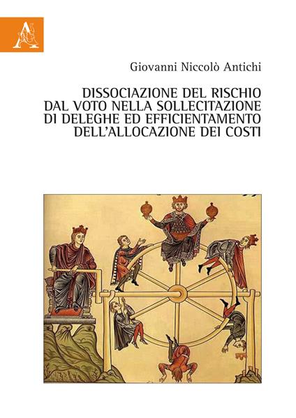 Dissociazione del rischio dal voto nella sollecitazione di deleghe ed efficientamento dell'allocazione dei costi - Giovanni Niccolò Antichi - copertina