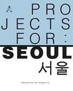 Project for: Seoul. Designing the megacity
