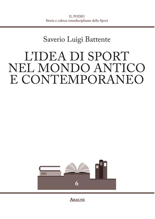 L'dea di sport nel mondo antico e contemporaneo - Saverio Luigi Battente - copertina