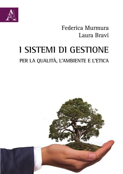 I sistemi di gestione per la qualità, l'ambiente e l'etica - Laura Bravi,Federica Murmura - copertina