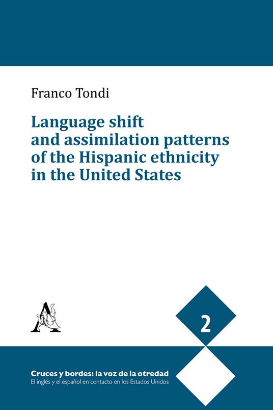 Language shift and assimilation patterns of the Hispanic ethnicity in the United States - Franco Tondi - copertina