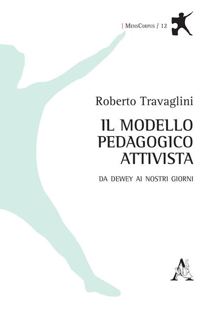 Il modello pedagogico attivista. Da Dewey ai nostri giorni - Roberto Travaglini - copertina