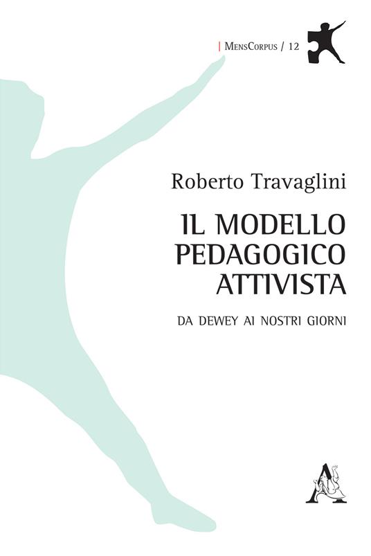 Il modello pedagogico attivista. Da Dewey ai nostri giorni - Roberto Travaglini - copertina