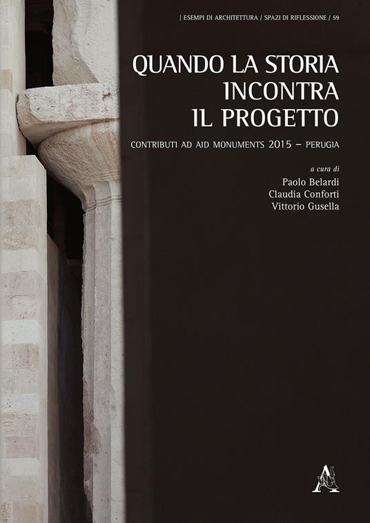 Quando la storia incontra il progetto. Contributi ad AID Monuments 2015 - Perugia - copertina