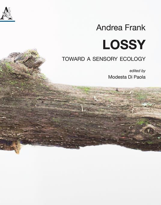 Lossy. Toward a sensory ecology - Andrea Frank - copertina