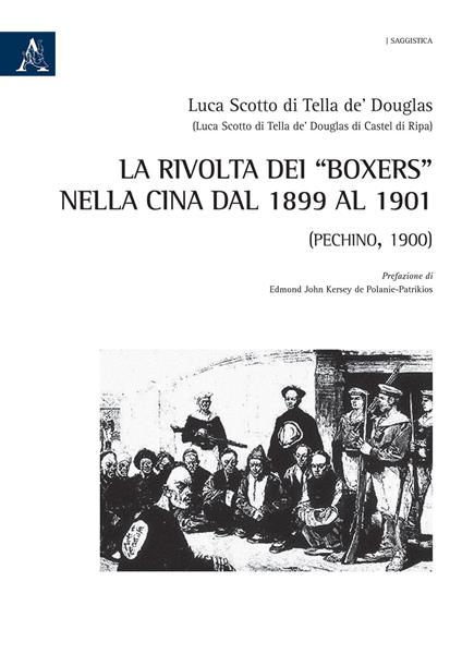 La rivolta dei «Boxers» nella Cina dal 1899 al 1901. (Pechino, 1900) - Luca Scotto di Tella de' Douglas - copertina