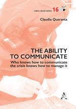 The ability to communicate. Who knows how to communicate the crisis knows how to manage it
