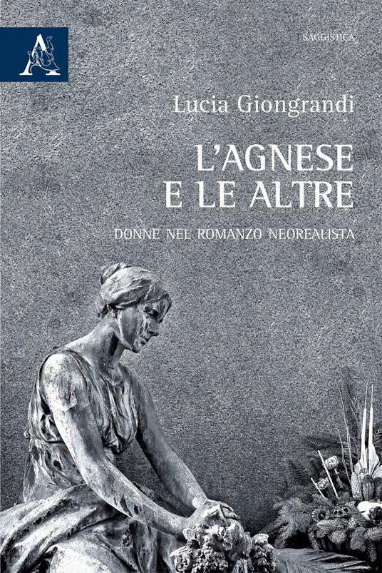 L'Agnese e le altre. Donne nel romanzo neorealista - Lucia Giongrandi - copertina