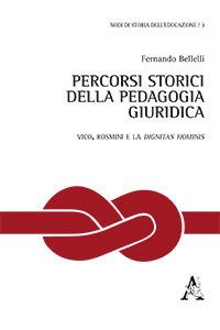 Percorsi storici della pedagogia giuridica. Vico, Rosmini e la dignitas hominis - Fernando Bellelli - copertina