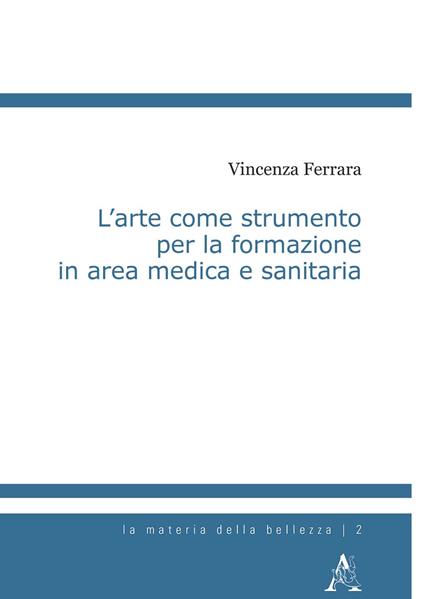 L'arte come strumento per la formazione in area medica e sanitaria - Vincenza Ferrara - copertina