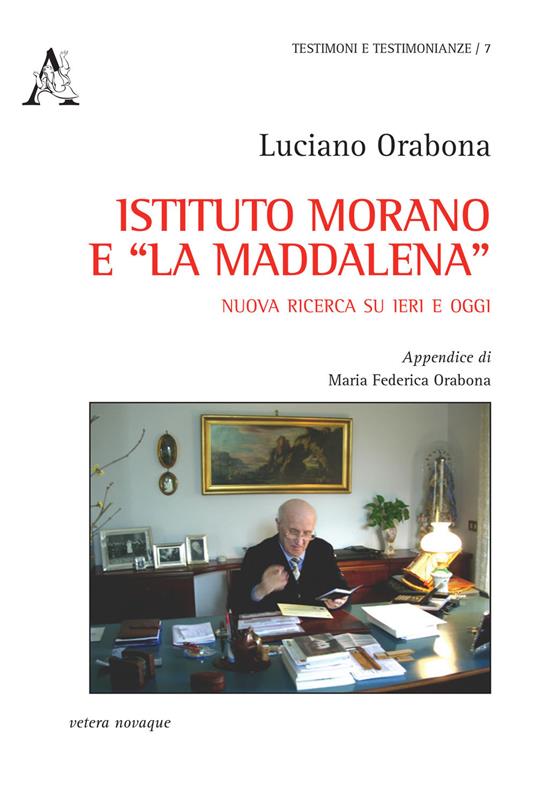 Istituto Morano e «La Maddalena». Nuova ricerca su ieri e oggi - Luciano Orabona - copertina