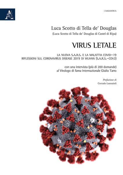 Virus letale. La nuova S.A.R.S. e la Malattia COVID-19. Riflessioni sul Coronavirus Disease 2019 di Wuhan (SARS-CoV2) - Luca Scotto di Tella de'Douglas - copertina
